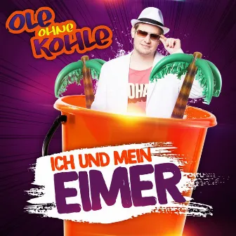 Ich und mein Eimer by Ole ohne Kohle