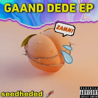 GAAND DEDE EP by seedheded