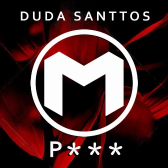 P*** (Radio Edit) by Duda Santtos