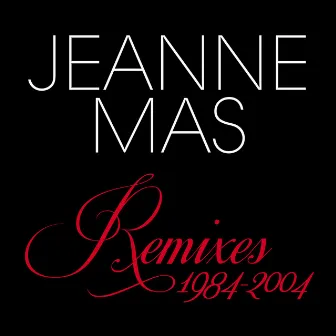 Remixes 1984-2004 by Jeanne Mas