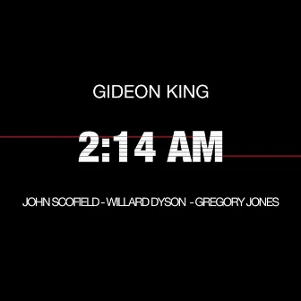 2:14 AM by Gideon King