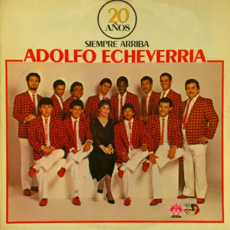 20 Años Siempre Arriba by Adolfo Echeverria