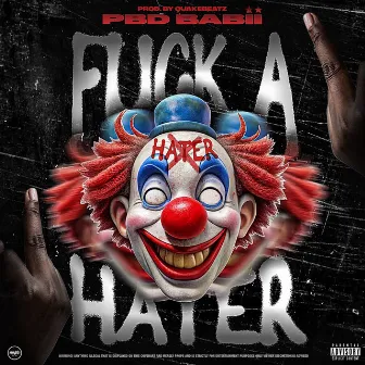 Fuck a Hater by PBD BABii