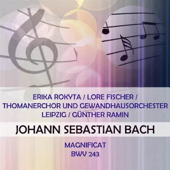 Erika Rokyta / Lore Fischer / Thomanerchor und Gewandhausorchester Leipzig / Günther Ramin play: Johann Sebastian Bach: Magnificat, BWV 243 by Lore Fischer