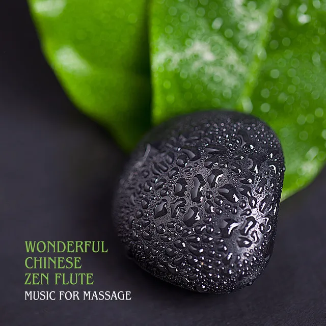 Wonderful Chinese Zen Flute: Music for Massage, Meditation, Reiki Spa, Relaxation, Healing New Age