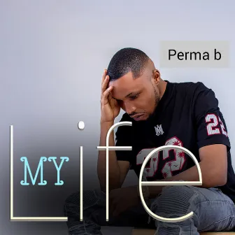 My Life by Perma b