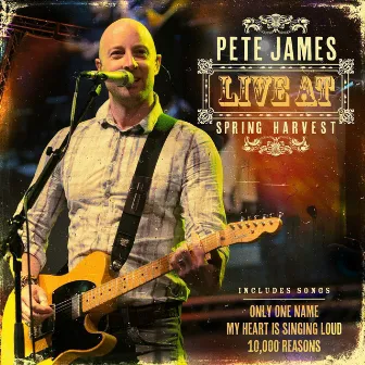 Live At Spring Harvest by Pete James