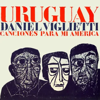 Uruguay. Canciones para Mi América by Daniel Viglietti