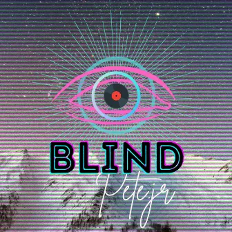 Blind by PETE.JR