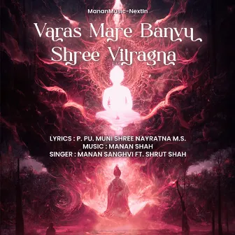 Varas Mare Banvu Shree Vitragna by Manan Shah