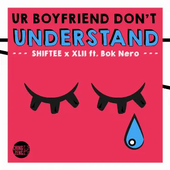 Ur Boyfriend Don't Understand by XLII