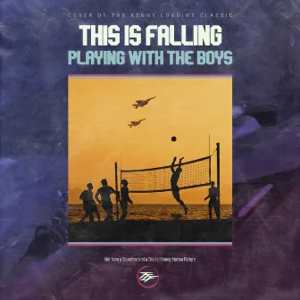 Playing with the Boys by This Is Falling