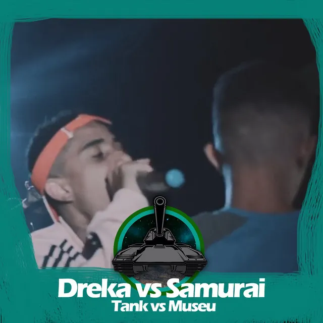 Samurai X Dreka (Tank vs Museu)