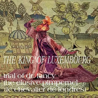 Trial Of Dr. Fancy / The Elusive Pimpernel (Le Chevalier De Londres) by The King Of Luxembourg