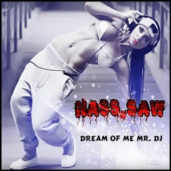 Dream of Me Mr. DJ by NASS n SAW