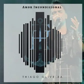 Amor Incondicional by Thiago Oliveira