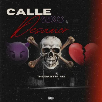 Calle Sexo y Desamor by The Baby M MX