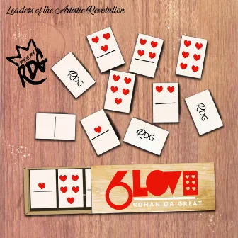 6 Love by Rohan da Great