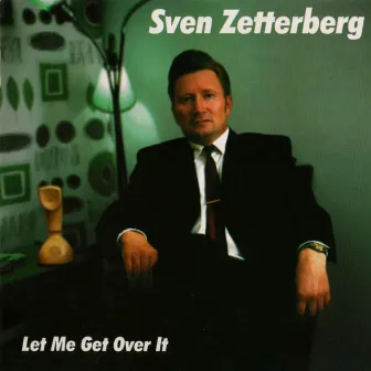 Let Me Get Over It by Sven Zetterberg