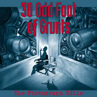 The Photograph Kills by 30 Odd Foot Of Grunts