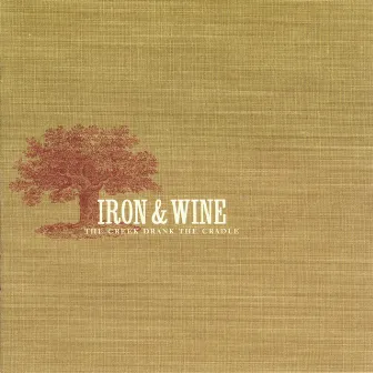 The Creek Drank the Cradle by Iron & Wine