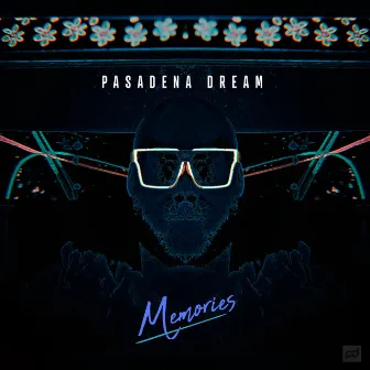 MEMORIES by Pasadena Dream