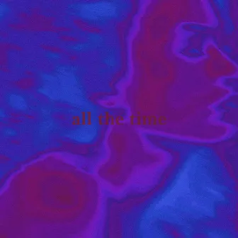 all the time by Unknown Artist