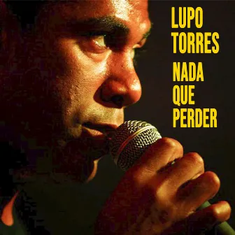 Nada Que Perder by Lupo Torres