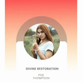 Divine Restoration by Poe Thompson