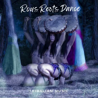 Rous Roots Dance by Tribalian