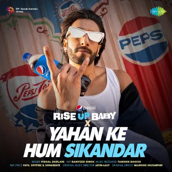 Pepsi Rise Up Baby X Yahan Ke Hum Sikandar - Single by Ranveer Singh