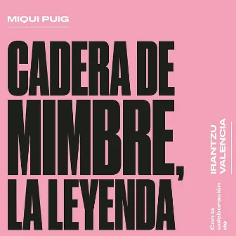 Cadera de Mimbre, La Leyenda by Miqui Puig