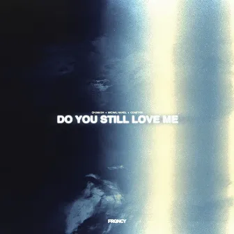 Do You Still Love Me by coastkid