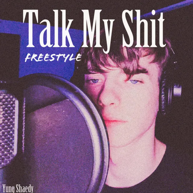 TALK MY SHIT (FREESTYLE)