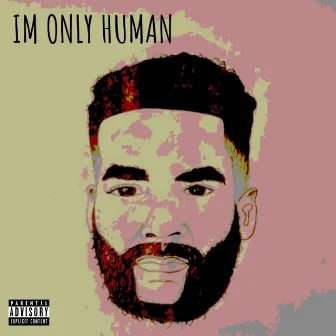 IM ONLY HUMAN by THRILLA