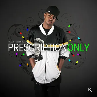 Prescription Only, Vol. 1 by Deezie