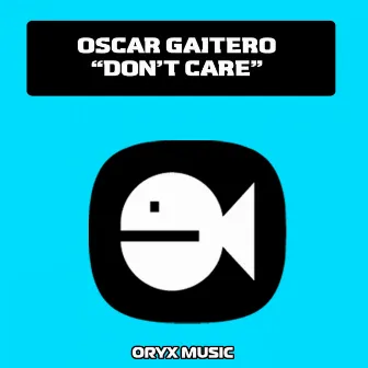 Don't Care by Oscar Gaitero