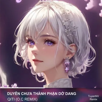 DUYÊN CHƯA THÀNH, PHẬN DỞ DANG (Maxon Remix) by Qiti