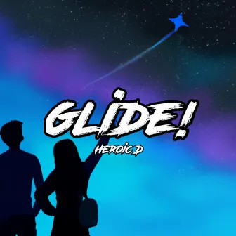 GLIDE! by Heroic Dragon