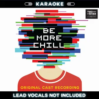 Be More Chill (Karaoke Version) by Be More Chill