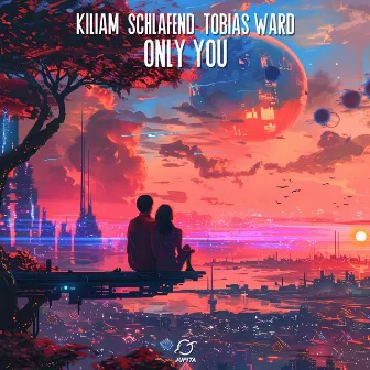 Only You by KILIAM