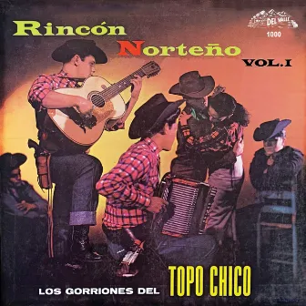 Rincón Norteño, Vol. 1 by Los Gorriones Del Topo Chico