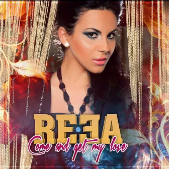 Come and Get My Love by Reea