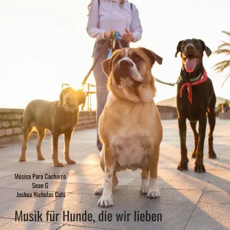 Musik Für Hunde, Die Wir Lieben by Música Para Cachorro