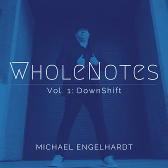 WholeNotes, Vol. 1: DownShift by Michael Engelhardt