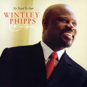 No Need To Fear by Wintley Phipps