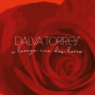 A Leveza Nua das Horas by Dalva Torres