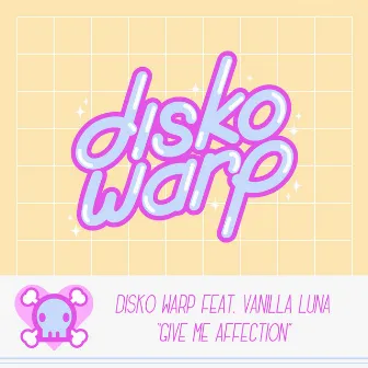 Give Me Affection by Disko Warp