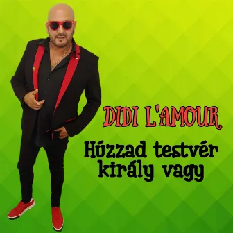 Húzzad testvér, király vagy by Didi L'amour