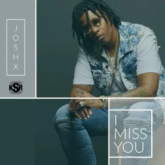 I Miss You by Josh X